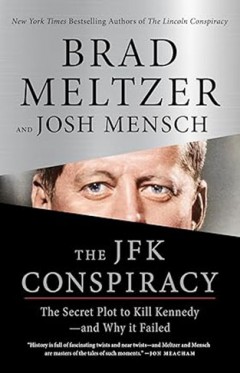 The JFK Conspiracy - The Secret Plot to Kill Kennedy-and Why It Failed